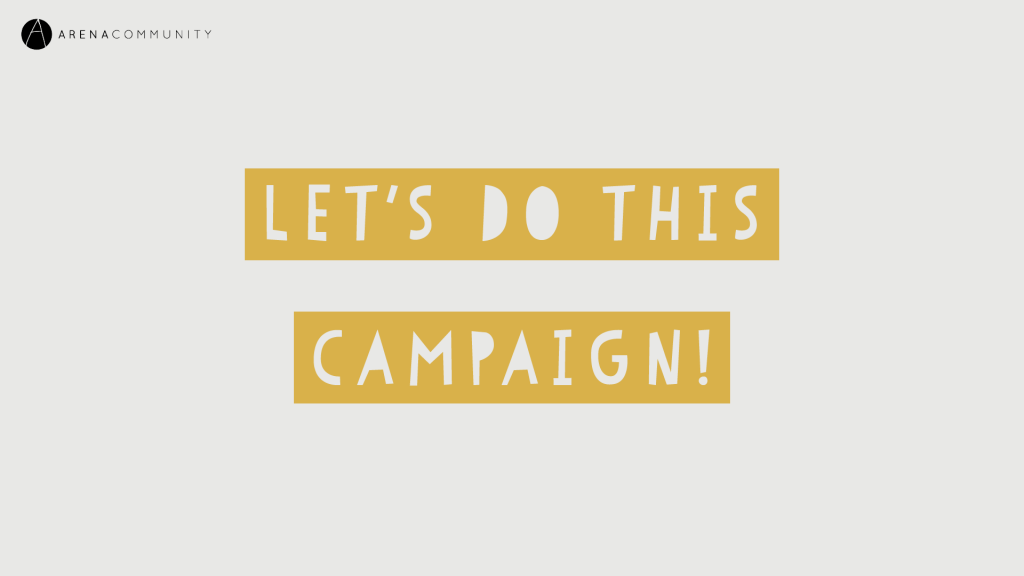 The Let's Do This Campaign - Arena Commmunity